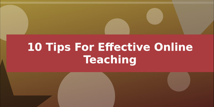 10 Tips for Effective Online Teaching