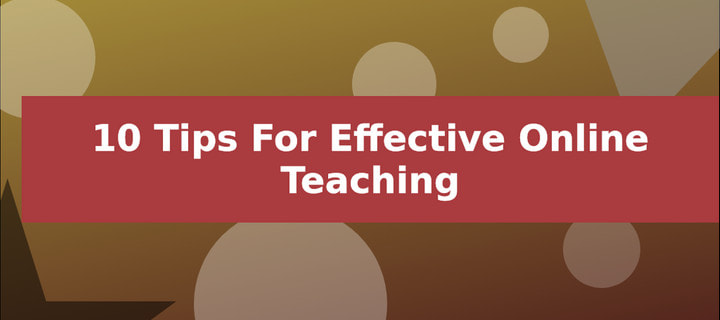 10 Tips for Effective Online Teaching